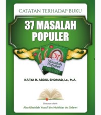 Catatan Terhadap Buku “37 Masalah Populer” Karya H. Abdul Shomad, Lc., M.A.