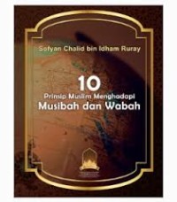 10 Prinsip Muslim Menghadapi Musibah dan Wabah