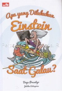 Apa yang dilakukan Einstein saat galau? / Bayu Prasetyo dan Jubilee Enterprise