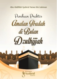 Panduan Praktis Amalan Ibadah di Bulan Dzulhijjah