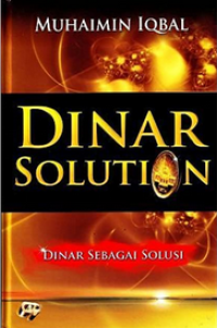 Dinar solution : Dinar Sebagai Solusi