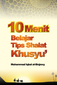 10 Menit Belajar Tips Shalat Khusyu'