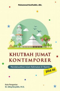 Khutbah Jumat Kontemporer : Mendakwahkan Islam Rahmatan Lil'Alamin Jilid III
