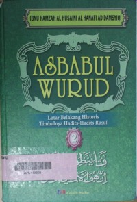 Asbabul Wurud 2 : latar belakang historis timbulnya hadits-hadits Rasul