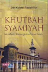 Khutbah Syamiyah : Manifesto Kebangkitan Umat Islam