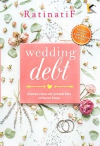 Wedding debt : [karena cinta tak pernah bisa terbayar lunas]
