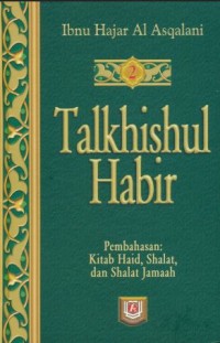 TALKHISHUL HABIR 2: Kitab Haid, Shalat, dan Shalat Jamaah