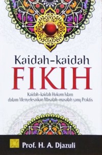 Image of KAIDAH-KAIDAH FIKIH : Kaidah-kaidah Hukum Islam dalam Menyelesaikan Masalah-masalah yang Praktis
