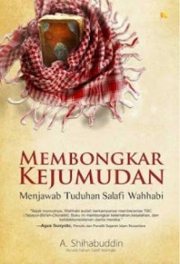 Membongkar Kejumudan: Menjawab Tuduhan-Tuduhan Salafi Wahhabi