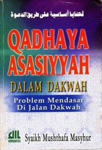 Qadhaya Asasiyyah dalam Dakwah : Problem Mendasar di Jalan Dakwah