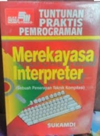 Image of Tuntunan praktis pemrograman merekayasa interpreter (sebuah penerapan teknik kompilasi)