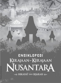 Ensiklopedi Kerajaan-Kerajaan Nusantara: Hikayat dan Sejarah