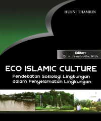ECO ISLAMIC CULTURE (Pendekatan Sosiologi Lingkungan dalam Penyelamatan Lingkungan)