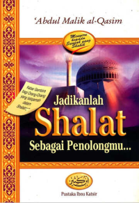 Jadikanlah Sholat Sebagai Penolongmu