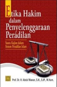 Image of Etika Hakim dalam Penyelenggaraan Peradilan: Suatu Kajian dalam Sistem Peradilan Islam