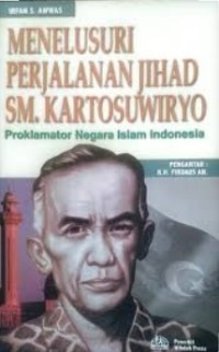 Image of Menelusuri perjalanan jihad SM. Kartosuwiryo : proklamator Negara Islam Indonesia