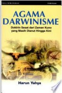 Image of Agama Darwinisme : Doktrin Sesat Dari Zaman Kuno Yang Masih Dianut Hingga Kini