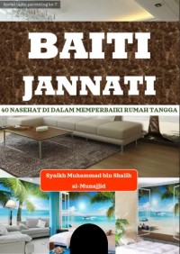 Image of Baiti Jannati : 40 Nasehat di Dalam Memperbaiki Rumah Tangga