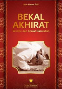 Image of Bekal Akhirat (Wudhu dan Shalat Rasulullah shallallahu ‘alaihi wasallam)