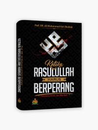 Ketika Rasulullah Harus Berperang