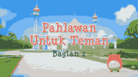 EP13 - PAHLAWAN UNTUK TEMAN (PART 1) _ HAFIZ & HAFIZAH