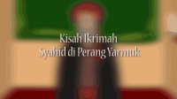 KISAH IKRIMAH SYAHID DIPERANG YARMUK _ KISAH TELADAN