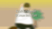 Kisah Keislaman Ustman bin Affan _ KISAH TELADAN