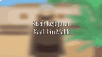 KISAH KEJUJURAN KA'AB BIN MALIK _ KISAH TELADAN
