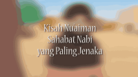 KISAH NU'AIMAN SAHABAT NABI YANG PALING JENAKA _ KISAH TELADAN