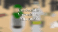Kisah Rasulullah Menyembuhkan Mata Qatadah _ KISAH TELADAN