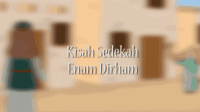 KISAH SEDEKAH ENAM DIRHAM _ KISAH TELADAN