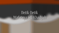 Wafatnya Siti Khadijah _ KISAH TELADAN