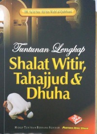 Tuntunan lengkap ; Shalat witir, tahajjud & dhuha