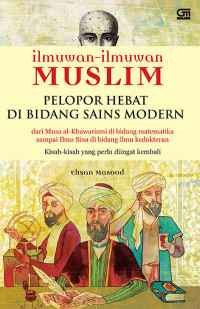 Ilmuwan-Ilmuwan Muslim Pelopor Hebat Bidang Sains Modern