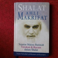 Shalat Ahli Makrifat : Seputar Makna Batiniah Gerakan dan Bacaan dalam Shalat