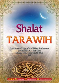 SHALAT TARAWIH: Keutamaan - Berjamaah - Waktu Pelaksanaan - Jumlah Rakaat - Tata Cara - Shalat Witir - Qunut Witir - dll