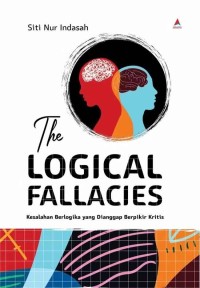 The Logical Fallacies - Kesalahan Berlogika yang Dianggap Berfikir Kritis