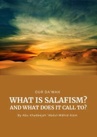 WHAT IS SALAFISM? AND WHAT DOES IT CALL TO?