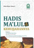 HADIS MA'LUL DAN KEHUJJAHANNYA