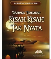 Waspada Terhadap Kisah-kisah tak nyata