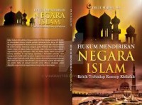 HUKUM MENDIRIKAN NEGARA ISLAM : Kritik Terhadap Konsep Khilafah