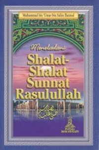Meneladani Shalat-Shalat Sunnah Rasulullah