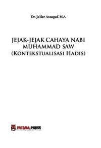 Jejak-jejak cahaya Nabi SAW (kontekstualisasi hadis)
