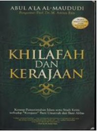 Image of KHILAFAH dan KERAJAAN : Konsep Pemerintahan Islam Studi Kritis Kerajaan Bani Umayyah dan Bani Abbas