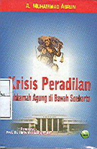 Krisis Peradilan : Mahkamah Agung di Bawah Soeharto
