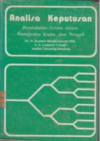 Image of Analisa Keputusan: Pendekatan Sistem Dalam Manajemen Usaha dan Proyek