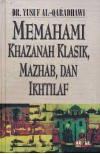 Memahami Khazanah Klasik, Mazhab dan Ikhtilaf