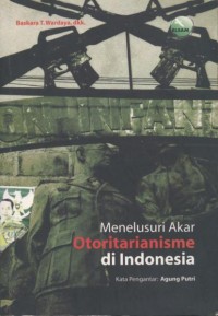 Menelusuri Akar Otoritarianisme di Indonesia