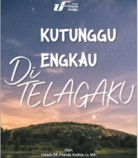 Kutunggu Engkau di Telagaku