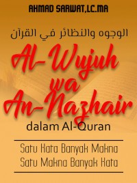 Al-Wujuh wa An-Nazhair dalam Al-Quran (Satu Kata Banyak Makna, Satu Makna Banyak Kata)